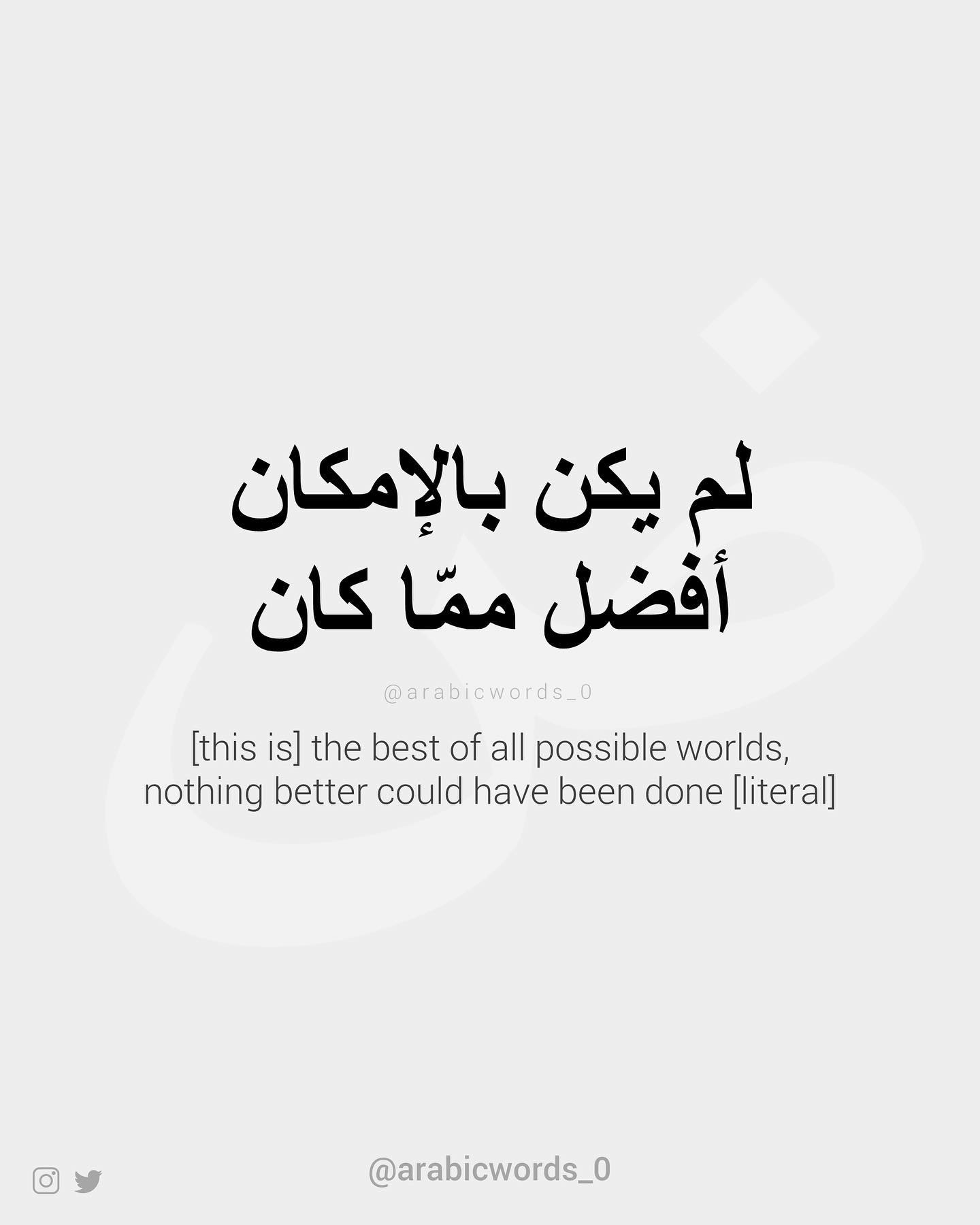 [this is] the best of all possible worlds,  nothing better could have been done [literal]