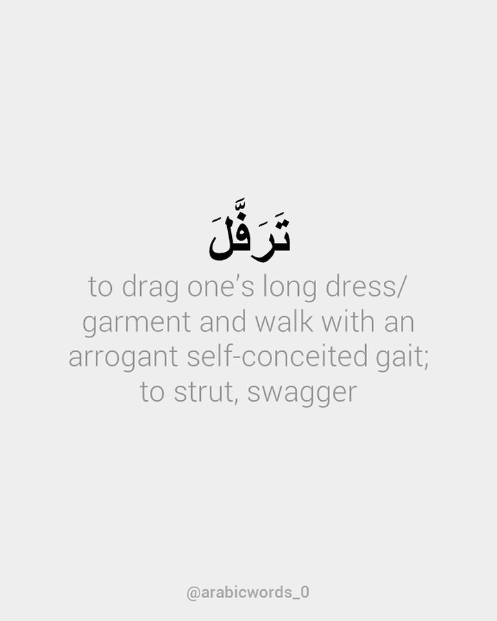 to drag one’s long dress/ garment and walk with an arrogant self-conceited gait; to strut, swagger