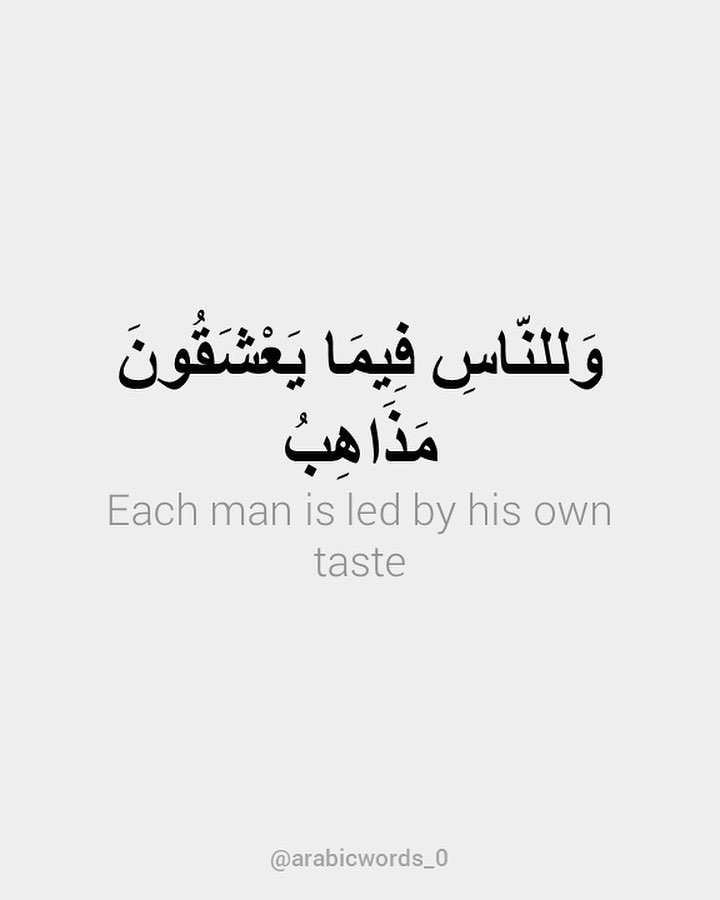 Each man is led by his own taste
